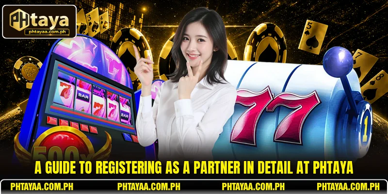 A guide to registering as a partner in detail at PHTAYA