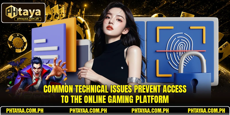 Common technical issues prevent access to the online gaming platform