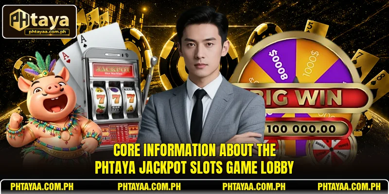 Core information about the PHTAYA Jackpot Slots game lobby