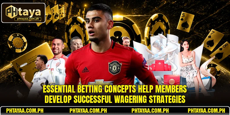 Essential betting concepts help members develop successful wagering strategies
