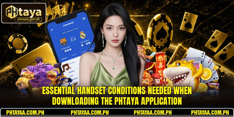 Essential handset conditions needed when downloading the PHTAYA application