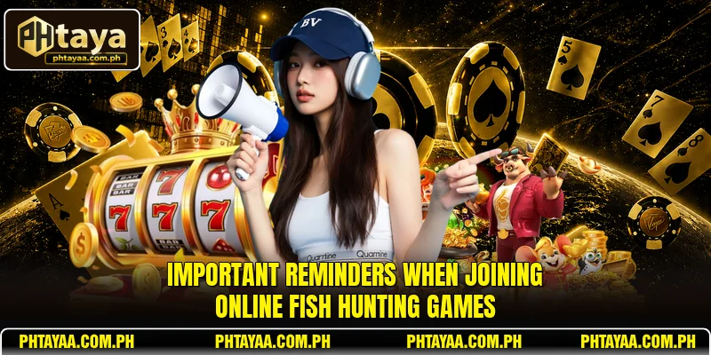 Important reminders when joining online fish hunting games