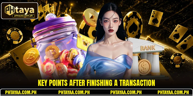 Key points after finishing a transaction