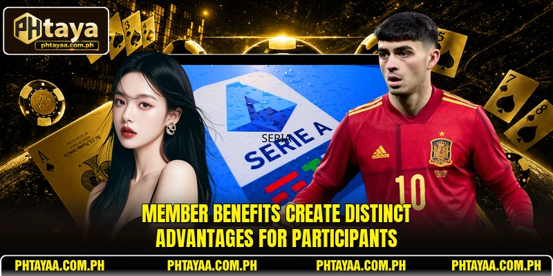 Member benefits create distinct advantages for participants
