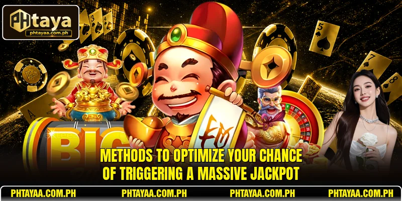 Methods to optimize your chance of triggering a massive jackpot