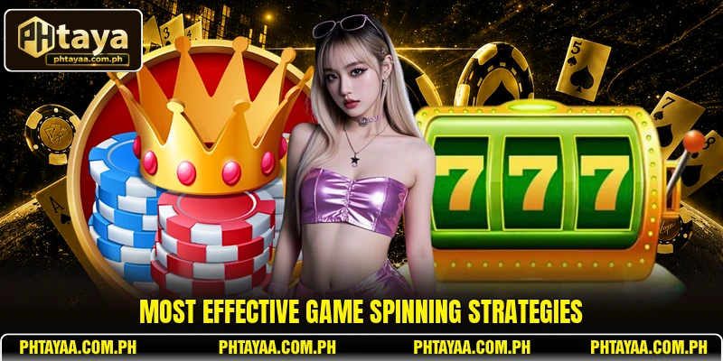 Most effective game spinning strategies