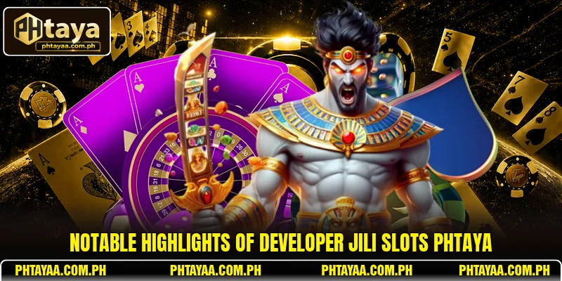 Notable highlights of developer JILI Slots PHTAYA