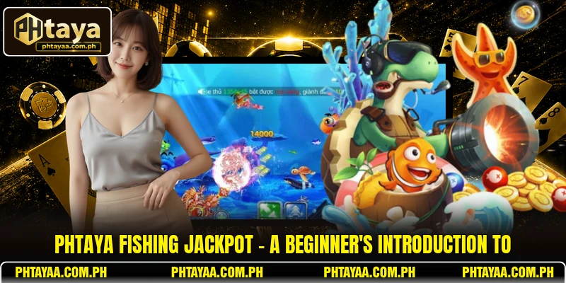 PHTAYA Fishing Jackpot