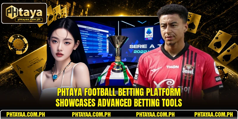 PHTAYA Football Betting platform showcases advanced betting tools
