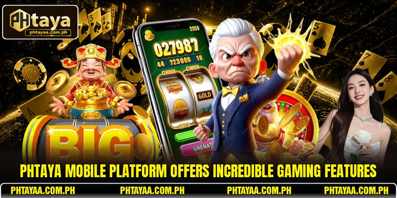 PHTAYA Mobile platform offers incredible gaming features