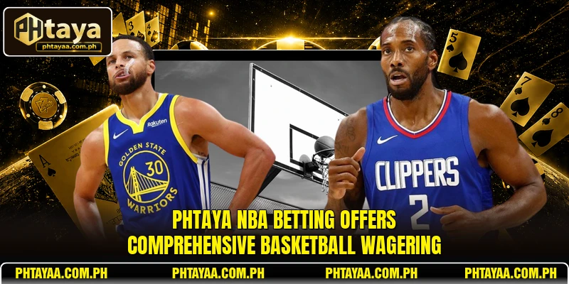 PHTAYA NBA Betting offers comprehensive basketball wagering