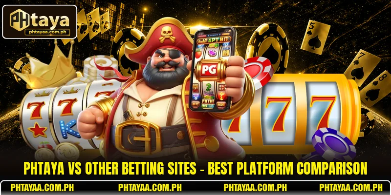 PHTAYA Vs Other Betting Sites