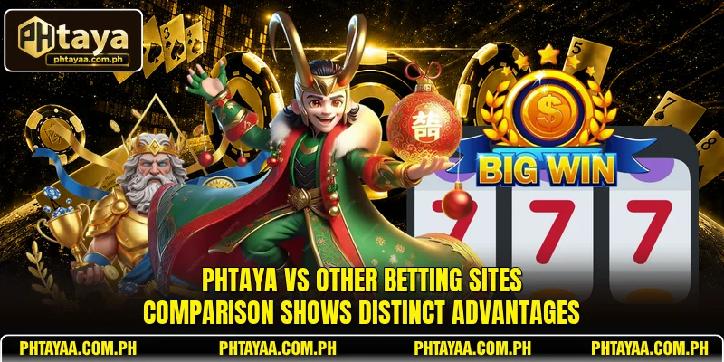 PHTAYA vs Other Betting Sites comparison shows distinct advantages