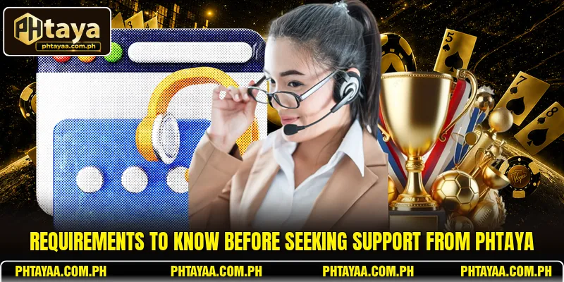 Requirements to know before seeking support from PHTAYA