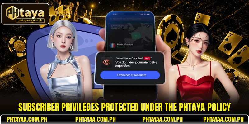 Subscriber privileges protected under the PHTAYA policy