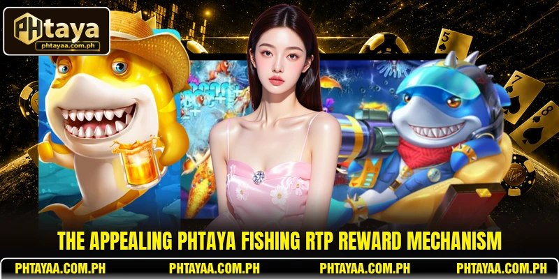 The appealing PHTAYA Fishing RTP reward mechanism