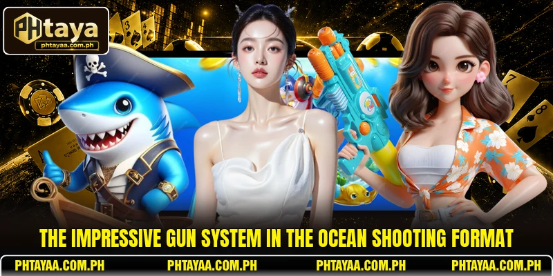 The impressive gun system in the ocean shooting format