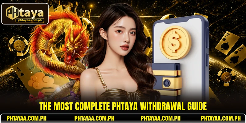 The most complete PHTAYA withdrawal guide