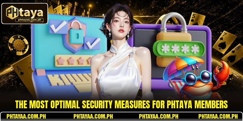 The most optimal security measures for PHTAYA members