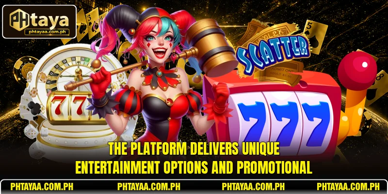 The platform delivers unique entertainment options and promotional