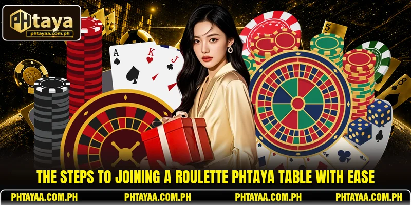 The steps to joining a Roulette PHTAYA table with ease
