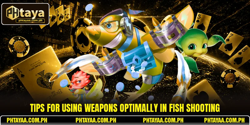 Tips for using weapons optimally in fish shooting